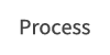 Process