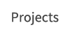 Projects